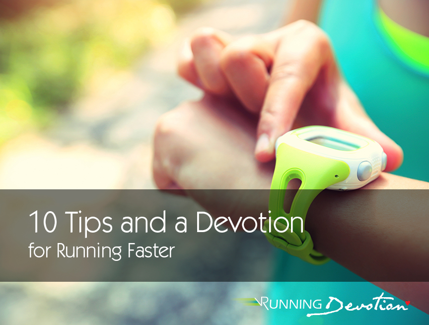 Bible Devotion and 10 Tips to Run Faster