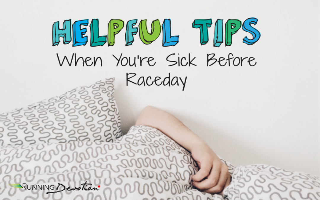 Helpful Tips When You’re Sick Before Raceday