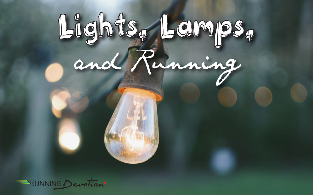 Lights, Lamps, and Running